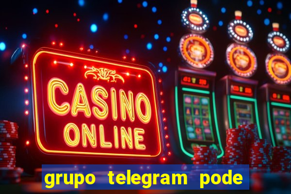 grupo telegram pode tudo 18